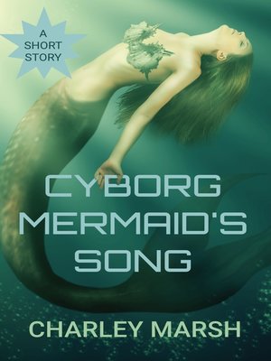 cover image of Cyborg Mermaid's Song
